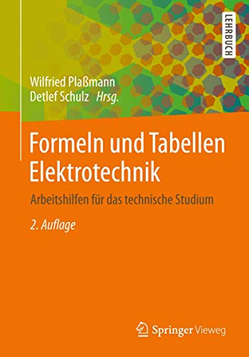 Formeln und Tabellen Elektrotechnik: Arbeitshilfen für das technische Studium von Springer Vieweg